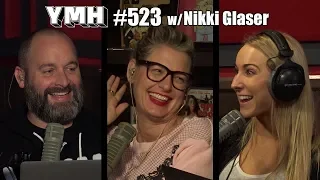 Your Mom's House Podcast - Ep. 523 w/ Nikki Glaser