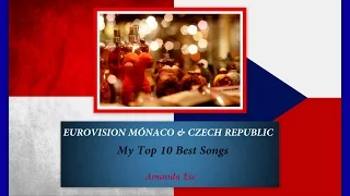 EUROVISION MÓNACO & CZECH REPUBLIC * My Top 10 Best Songs