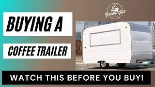 Buying a Coffee Trailer | Mobile Coffee Truck Business 101