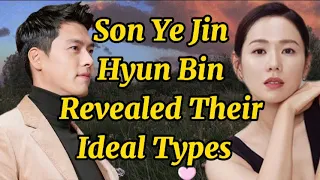 Their Ideal Types Revealed Son Ye Jin and Hyun Bin