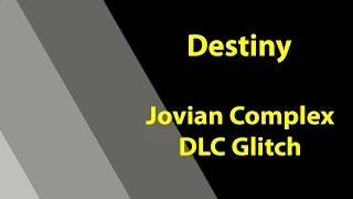 Destiny Jovian Complex DLC Access Glitch