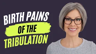 Birth Pains of The Tribulation