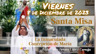 ✅ MISA DE HOY viernes 8 de Diciembre 2023 - Padre Arturo Cornejo