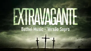 Extravagante Bethel Music - A mais linda versão em português - por Sopro