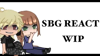 SBG REACTS || WIP || CREDIT TO ALL USERS ||