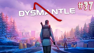 DYSMANTLE #37 - Хопеш, силовая перчатка, ФИНАЛ!