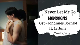 [Never Let Me Go OST Especial] Johannes Bornlöf ft. Le June - Monsoons | Legendado/ Tradução