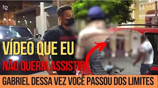 Dessa vez o Gabriel Monteiro passou dos limites!!!