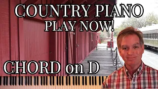 COUNTRY PIANO, PLAY NOW!  THE D CHORD!