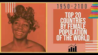 Top 20 Countries - TOTAL FEMALE POPULATION- [1950 - 2100] - highest, in the world,2100