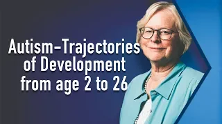 Autism Spectrum | Trajectories of development from age 2-26| Dr.Catherine Lord