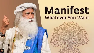 The Secret To Manifest What You Really Want | Sadhguru