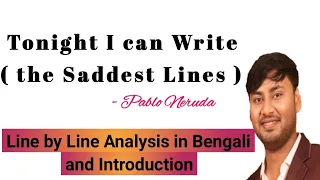 Tonight I can write (the saddest lines) by Pablo Neruda. Introduction and Line by line Analysis.