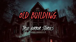 3 Disturbing Old Building Horror Stories | True Horror Stories