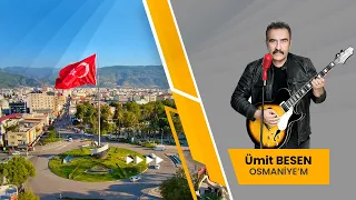 Ümit Besen - Osmaniye'm