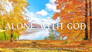 Alone With God : Instrumental Worship & Prayer Music With Scriptures & Autumn Scene 🍁CHRISTIAN piano