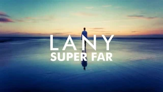 LANY - Super Far (with lyrics)