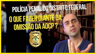 Olha a bagunça que a AOCP fez no Concurso da Polícia Penal do Distrito Federal