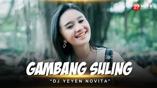 Gambang Suling - Yeyen Novita - DJ REMIX JEDAG JEDUG FULL BASS