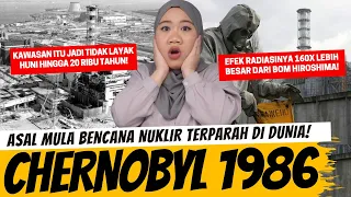 CHERNOBYL 1986 - BENCANA NUKLIR TERPARAH DI DUNIA!