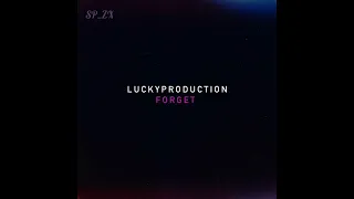 LuckyProduction  -  Forget (by SP ZX slowed+rev )