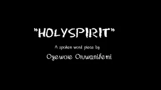 HOLY SPIRIT || A spoken word poetry by Oyewole Oluwanifemi Esther