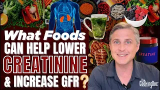 What Foods will Lower Your Creatinine and increase your GFR? | The Cooking Doc®