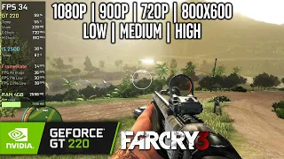 GT 220 | Far Cry 3 - 1080p, 900p, 720p, 800x600 - High, Medium, Low