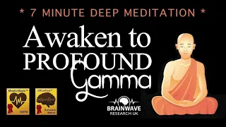 New Gamma Meditation - 7 Minute Deep Meditation - Awaken to Profound Gamma 40Hz (No ADS)