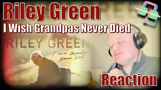 FIRST TIME REACTING to RILEY GREEN "I WISH GRANDPAS NEVER DIED"