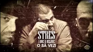 Stres - O sa vezi feat. Doc, Deliric (prod. Preston)