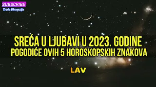 SREĆA U LJUBAVI U 2023. POGODIĆE OVIH 5 HOROSKOPSKIH ZNAKOVA