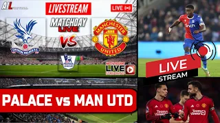 CRYSTAL PALACE vs MAN UNITED Live Stream HD Football EPL PREMIER LEAGUE + Commentary #CRYMNU