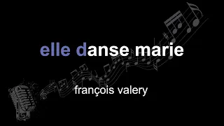 françois valery | elle danse marie | lyrics | paroles | letra |