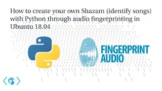 How to create your own Shazam (audio recognition) with Python in Ubuntu 18.04