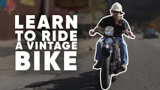 A How-To On Riding Vintage Motorcycles!