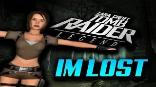 Tomb raider legend but i'm lost