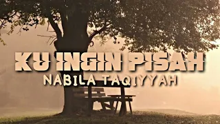 Nabila Taqiyyah - Ku Ingin Pisah (Normal+Reverb) TikTok Version (Ku lelah kurasa cukup disini)