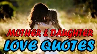 TOP 10 Mother And Daughter Love Quotes