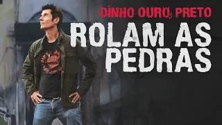 DINHO OURO PRETO - ROLAM AS PEDRAS