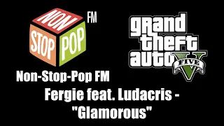 GTA V (GTA 5) - Non-Stop-Pop FM | Fergie feat. Ludacris - "Glamorous"