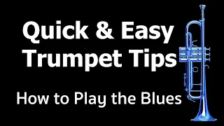 Quick and Easy Trumpet Tips: How to Play the Blues