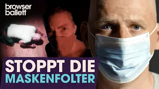 Stoppt die Maskenfolter | Browser Ballett