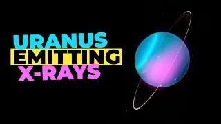 X-rays Coming From Uranus Found For First Time