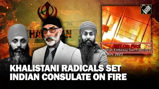 Khalistani radicals on attacking spree, set Indian Consulate on fire in San Francisco