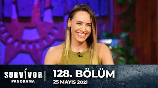 Survivor Panorama 128. Bölüm | 25 Mayıs 2021