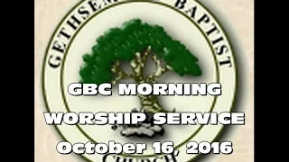 Gbc Morning Worship Service October 16, 2016