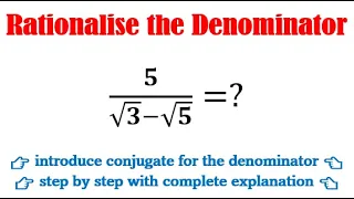 Rationalise the denominator of 5/√3-√5