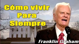 Billy Graham en Español 2023 - Cómo vivir para siempre