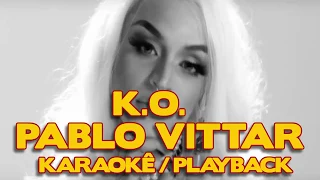 🔥 K.O. Pabllo - Vittar (Karaokê / Playback)